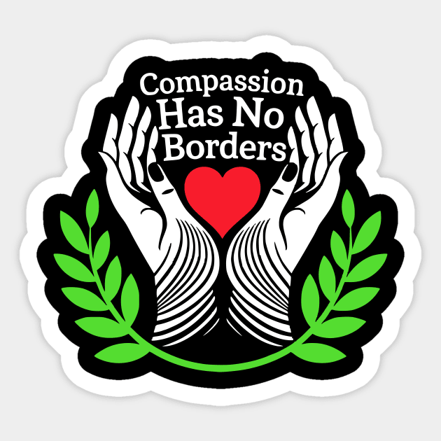 Compassion-Has-No-Borders Sticker by ArtistTee ⭐⭐⭐⭐⭐